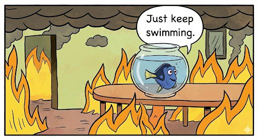 Just Keep Swimming Through the Fire